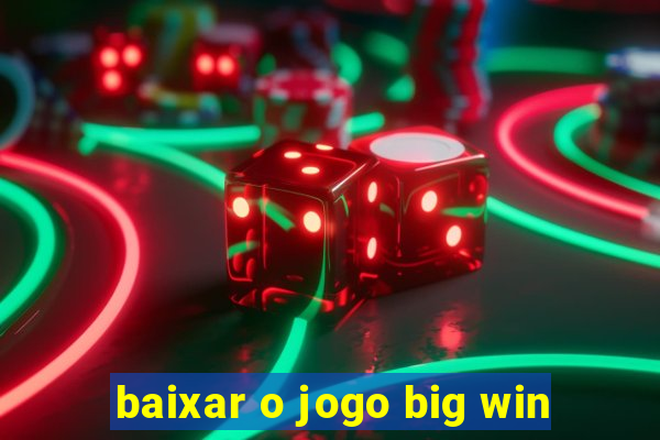 baixar o jogo big win